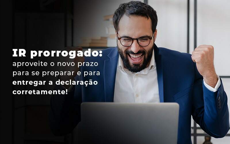 Ir Prorrogado Aproveite O Novo Prazo Para Se Preparar E Para Entregar A Declaracao Corretamente Blog Quero Montar Uma Empresa - Modelo 93